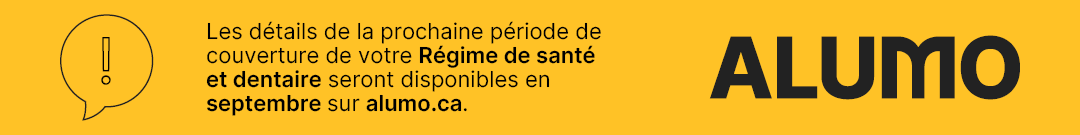 Les détails de la prochaine période de couverture de votre Régime santé et dentaire seront disponibles en septembre sur alumo.ca